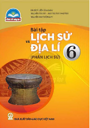 Bài tập Lịch sử và Địa lí 6 - Phần lịch sử - CTST