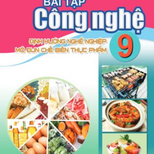 "Bài tập Công nghệ 9  Định hướng nghề nghiệp (Mô đun Chế biến thực phẩm)" - CD