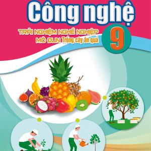 Công nghệ 9 - Mô đun Trồng cây ăn quả - CD