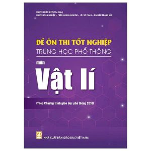 Đề ôn thi tốt nghiệp THPT môn Vật lí (Biên soạn theo Chương trình giáo dục phổ thông 2018)