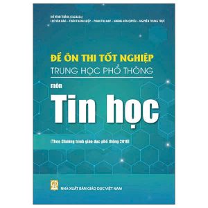 Đề ôn thi tốt nghiệp THPT môn Tin học (Biên soạn theo Chương trình giáo dục phổ thông 2018)