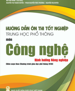 Hướng dẫn ôn thi tốt nghiệp THPT môn Công nghệ - Định hướng Nông nghiệp (Biên soạn theo Chương trình giáo dục phổ thông 2018)