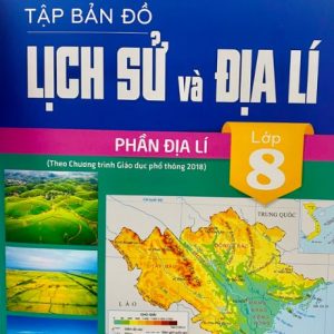 Tập bản đồ Lịch sử và Địa lí lớp 8 - Phần Địa lí