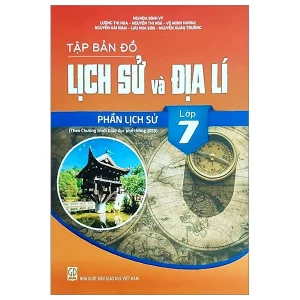 Tập bản đồ Lịch sử và Địa lí Lớp 7 - Phần Lịch sử