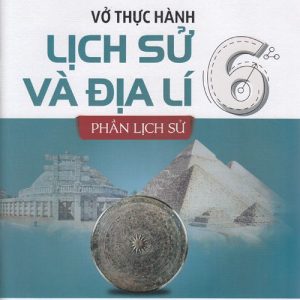 Vở thực hành Lịch sử và Địa lí 6, Phần Lịch sử